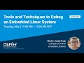 Mentorship Session Tools and Techniques to Debug an Embedded Linux System