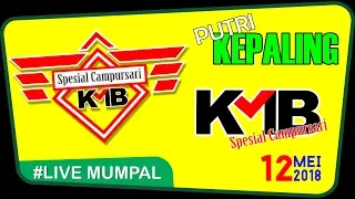 Download KEPALING PUTRI // KMB LIVE MUPAL 12 MEI 2018 MP3