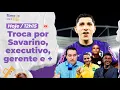 Lagu Troca por Savarino sai? l Corinthians busca gerente l Valores de Marcelo Paz l Quem sai e chega