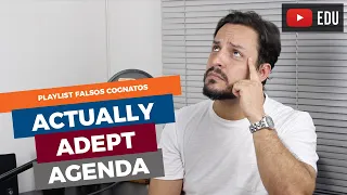 FALSOS COGNATOS EM INGLÊS #1 - ACTUALLY, ADEPT E AGENDA