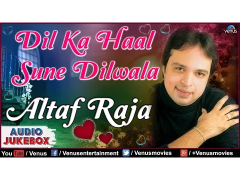 Download MP3 Dil Ka Haal Sune Dilwala : Best Hindi Album Songs | Singer - Altaf Raja || Audio Jukebox