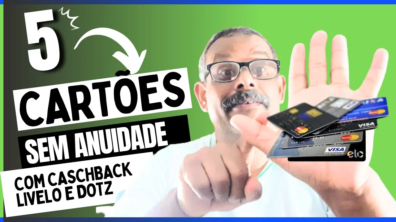 ????5 CARTÕES DE CRÉDITO SEM ANUIDADE COM CASHBACK E PONTOS LIVELO E DOTZ por rei dos cartões