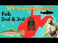 WV Stocking Report Feb 2nd 3rd
