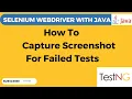 TestNG Tutorial 19 How to capture screenshot for only failed tests in Selenium Selenium WebDriver