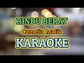 Lagu RINDU BERAT ( Em ) KARAOKE HQ AUDIO || Camelia Malik