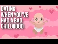 Download Dating When You've Had a Bad Childhood mp4 3gp mp3 videos - waplic