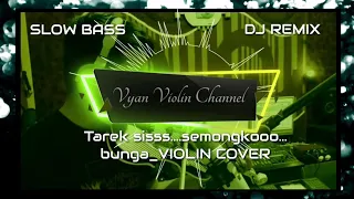 Download TARIK SIS SEMONGKO DJ _ BUNGA_THOMAS ARYA_VIOLIN COVER BY VYAN VIOLIN MP3