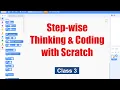 Step-wise Thinking and Coding with Scratch Computer Class 3