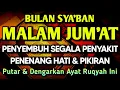 Lagu MALAM JUMAT SYA'BAN DOA PENY3MBUH SGALA PENY4KIT🤲INSYAALLAH S4KIT DITUBUHMU S3MBUH AYAT RUQYAH SYIFA