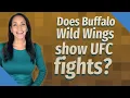 Does Buffalo Wild Wings show UFC fights