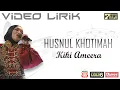 Lagu Vidio Lirik - Husnul Khotimah (Kiki Ameera)