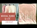 Personalized Bridal Robe with Cricut - Wedding DIY with HTV DIY Bride Robe Wedding DIY series