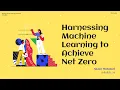 Harnessing Machine Learning to Achieve Net Zero Shakir Mohamed
