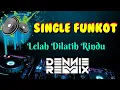 Lelah Dilatih Rindu ( Hard ) • Dennie Rmx • Single Funkot