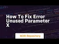 how to fix error unused parameter x