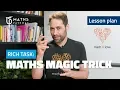 Rich Task Maths magic trick Lesson plan with Dan Finkel
