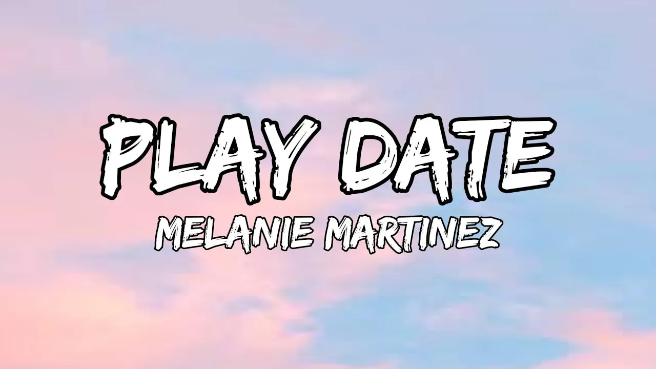 Melanie Martinez - Play Date (Lyrics)