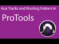 How to use aux tracks routing folders in ProTools