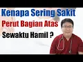 Download Lagu SAKIT PERUT ATAS SEWAKTU HAMIL - TANYAKAN DOKTER