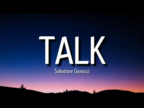 Download MP3 salvatore ganacci - talk (lyrics) || baby i got issues but i love myself [tiktok song]
