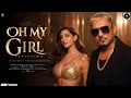 Lagu Oh My Girl Song | Yo Yo Honey Singh | Nora Fatehi