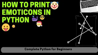 How to print Emoji in Python Emoticons In PYTHON