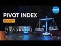 Pivot Index Explained Crack FAANG Big Tech Interviews O n Solution