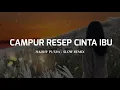 Download Lagu DJ CAMPUR RESEP CINTA IBU - CLOUD BREAD SLOW ANGKLUNG REMIX 2021 ( Official Music Editing )