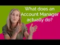 What does an Account Manager actually do