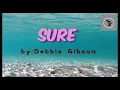 Sure - by : Debbie Gibson ( karaoke )