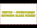 Centos - PhpMyAdmin showing blank screen 2 Solutions