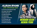Download Lagu IPANK TERBARU - MENABUR KASIH MENUAI PERIH - LUMPUR DAN BERLIAN || LAGU POP MINANG TERPOPULER 2025