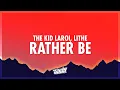 Lagu The Kid LAROI - RATHER BE (Lyrics) ft. Lithe (432Hz)