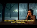 Lagu VIRGOUN-NEW COVER SURAT CINTA UNTUK STARLA ROCK ROMANTIC.