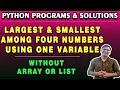 Python Program to Find Largest and Smallest among Four Numbers without an Array or List