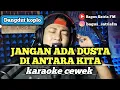 Jangan ada dusta di antara kita - karaoke tanpa vokal cewek dangdut koplo