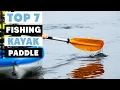 Top 7 Best Kayak Paddles for Fishing in 2025