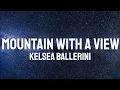 Download Lagu Kelsea Ballerini - Mountain With A View ( Lyrics )