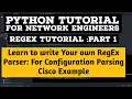 Learn to write your own RegEx Parser Cisco Configuration parser using Python RegEx Tutorial Part 1