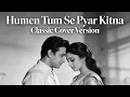 Lagu Humen Tum Se Pyar Kitna | Classic Cover Version | 60–70s Bollywood Classic Music