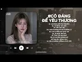 Download Lagu Chẳng Lẽ Em Lại Không Đáng Để Yêu Thương Lofi - Có Đáng Để Yêu Thương Lofi - Nhạc Buồn Chill 2025