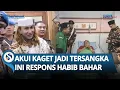 Lagu REAKSI HABIB BAHAR seusai Jadi Tersangka Penganiayaan Anggota Banser, Sempat Ajak Damai