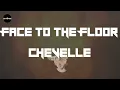 Chevelle - Face to the Floor (Lyrics)
