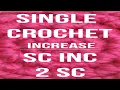 SC INC or 2SC - Single Crochet Increase