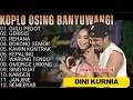 Lagu DINI KURNIA - GULU PEDOT - GERIGIS -FULL ALBUM KOPLO OSING BANYUWANGI VIRAL 2025 || TANPA IKLAN