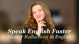 Reductions & Contractions in English | Speak Faster and Understand Natives