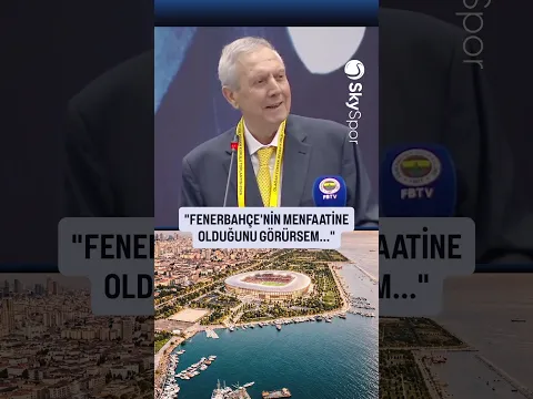 Fenerbahçe Başkanı Aziz Yıldırım'dan Maltepe Stadyumu açıklaması!