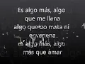 Algo Mas - La Quinta Estacion (Letra)
