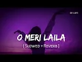 Lagu O Meri Laila (Slowed + Reverb) | Laila Majnu | Atif Aslam, Jyotica Tangri | SR Lofi
