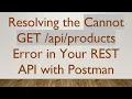 Resolving the Cannot GET Error in Your REST API with Postman